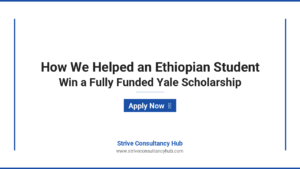 Featured image showing How We Helped an Ethiopian Student Secure a Fully Funded Scholarship to Yale University - A Case Study by Strive Consultancy Hub